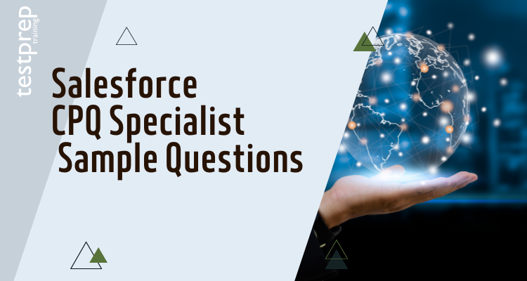 Salesforce CPQ Specialist Sample Questions