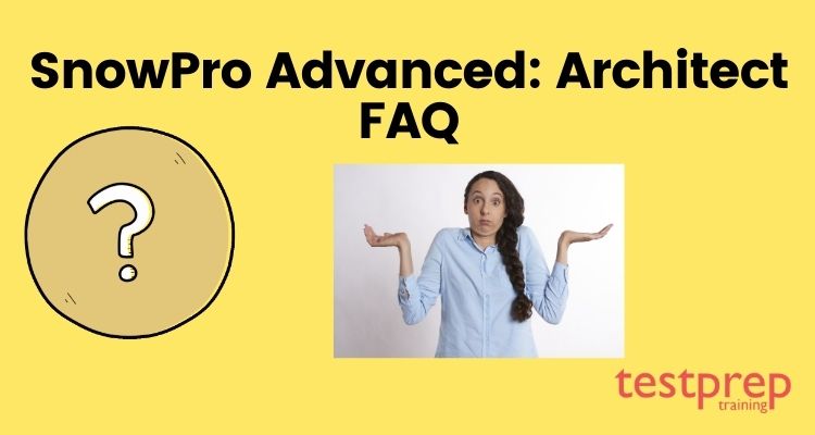 SnowPro Advanced: Architect FAQ