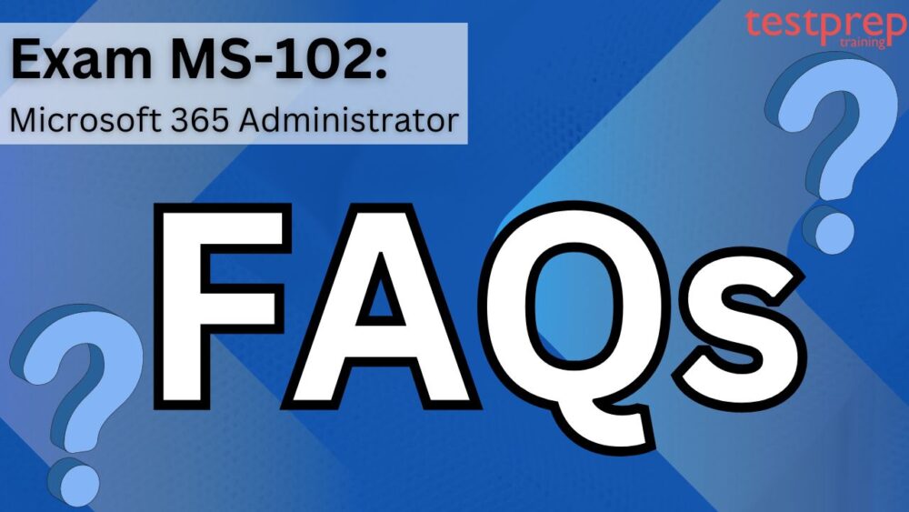 ms-102 exam faqs