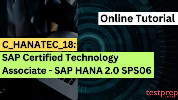C_HANATEC_18: SAP Certified Technology Associate - SAP HANA 2.0 SPS06