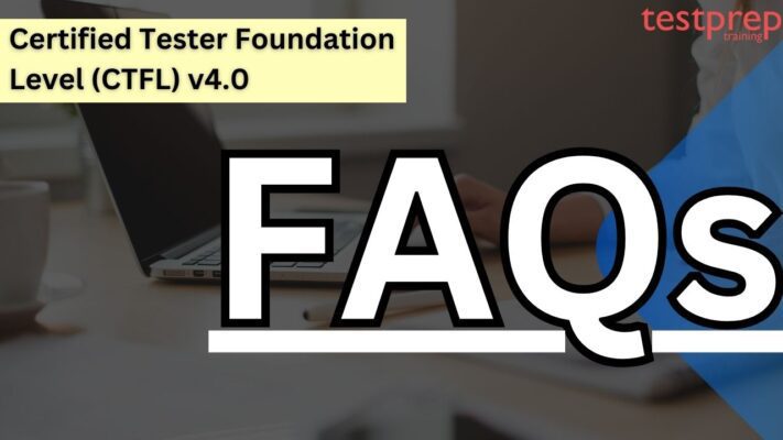 Certified Tester Foundation Level (CTFL) v4.0 faqs