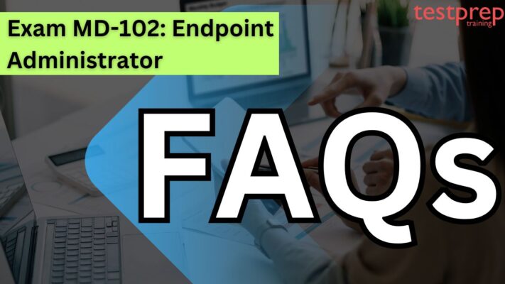 Exam MD-102: Endpoint Administrator faqs