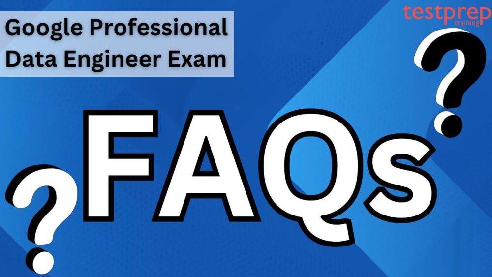  Google Professional Data Engineer Exam FAQs
