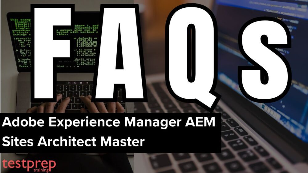 Adobe Experience Manager AEM Sites Architect Master Exam FAQs