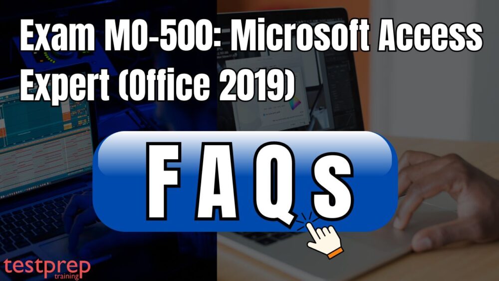 Exam MO-500: Microsoft Access Expert (Office 2019) faqs