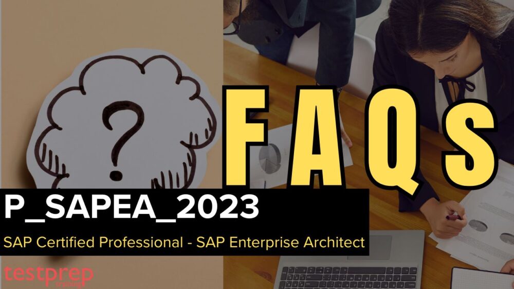 P_SAPEA_2023: SAP Enterprise Architect Exam FAQs