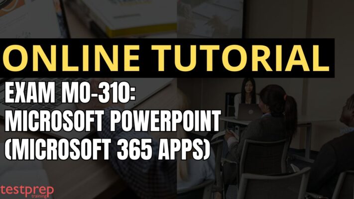 Exam MO-310: Microsoft PowerPoint (Microsoft 365 Apps)
